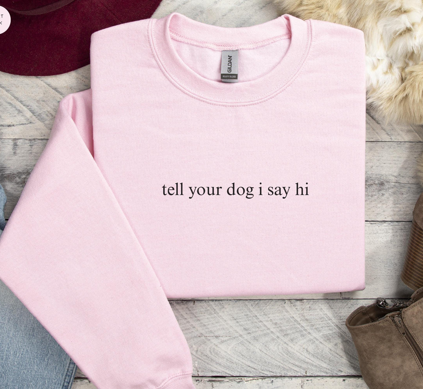 Tell Your Dog I Say Hi Sweatshirt