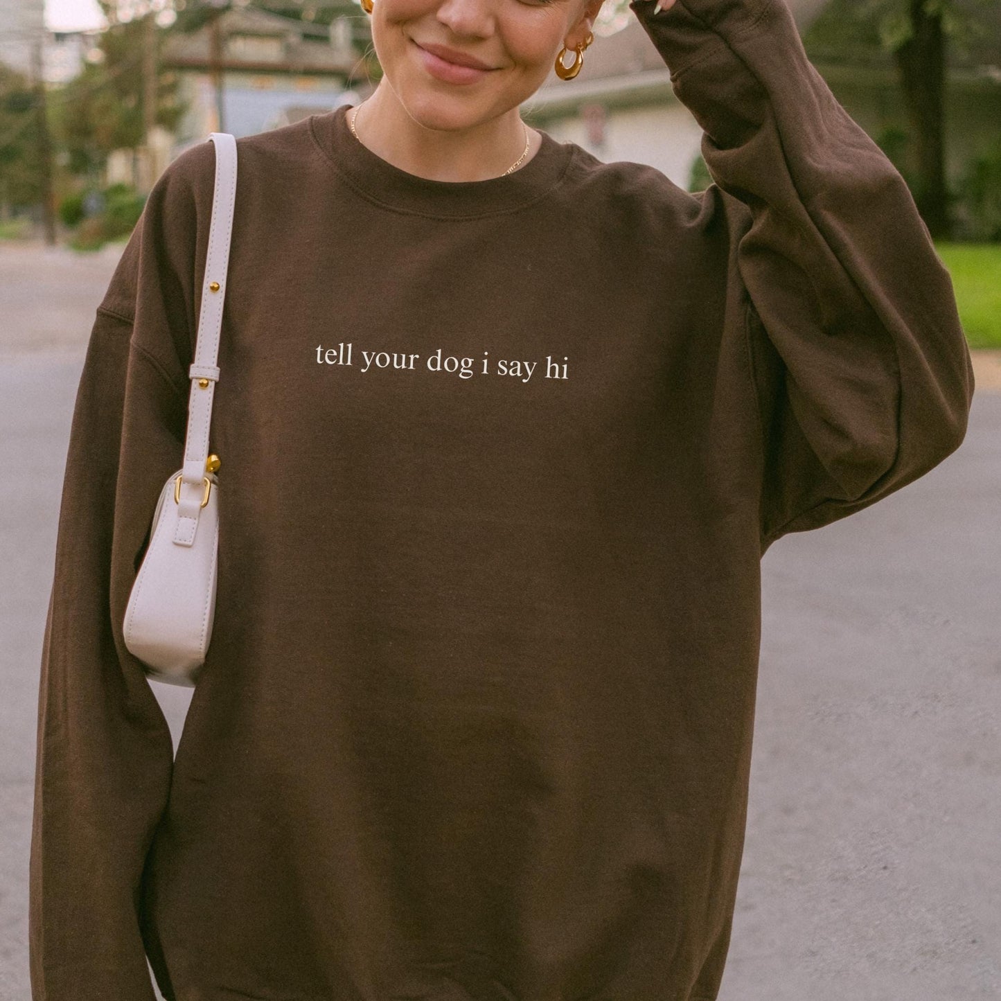 Tell Your Dog I Say Hi Sweatshirt