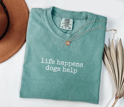 Life Happens Dogs Help T-Shirt