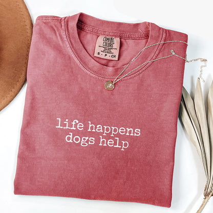 Life Happens Dogs Help T-Shirt