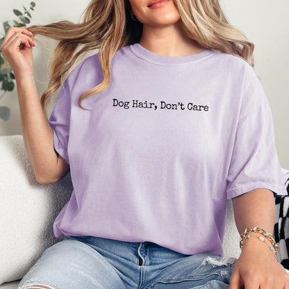 Dog Hair Don't Care T-Shirt