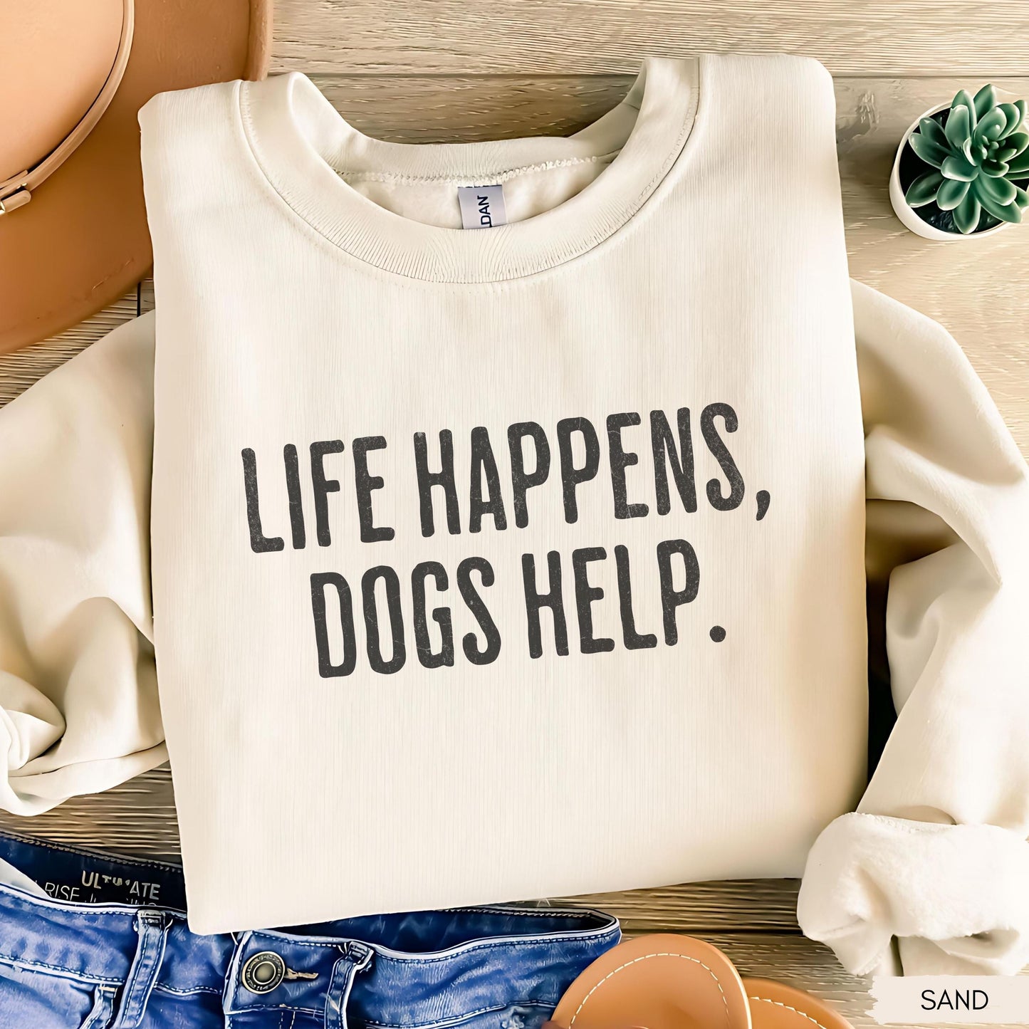Life Happens Dogs Help Sweatshirt