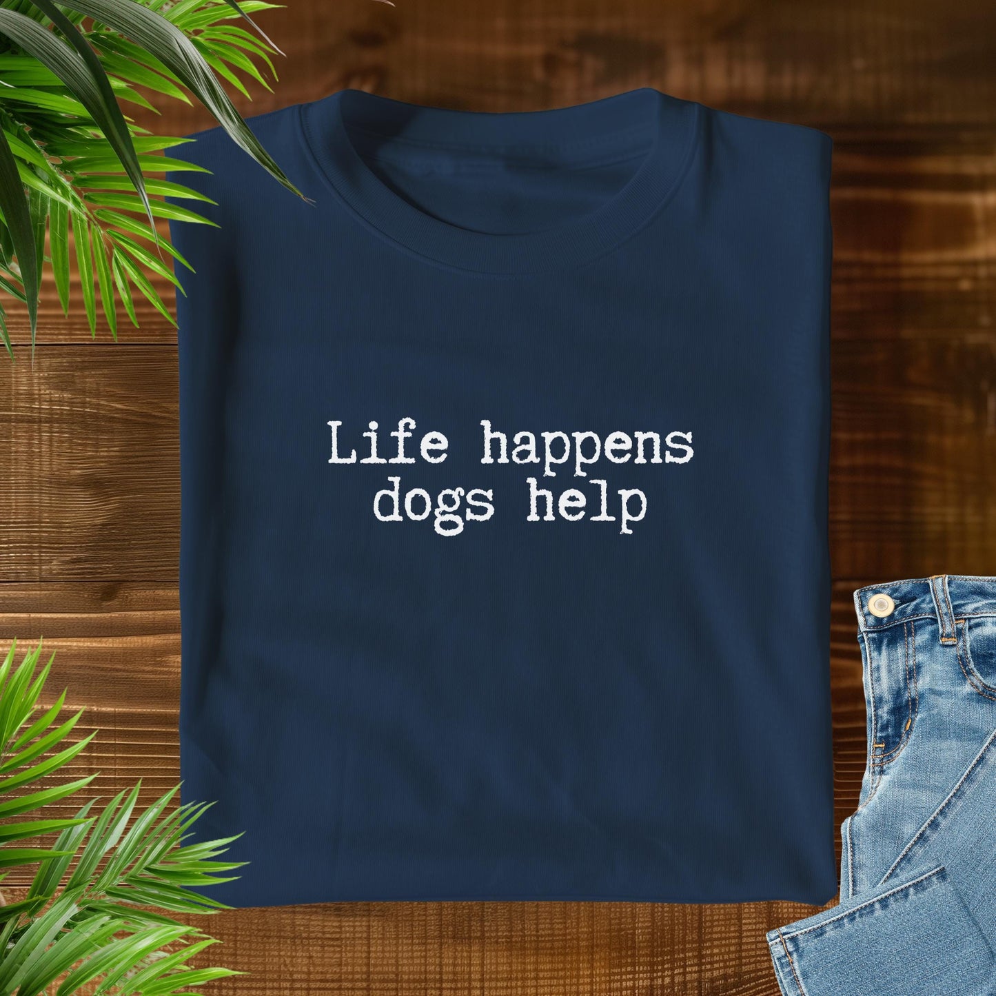 Life Happens Dogs Help T-Shirt V1