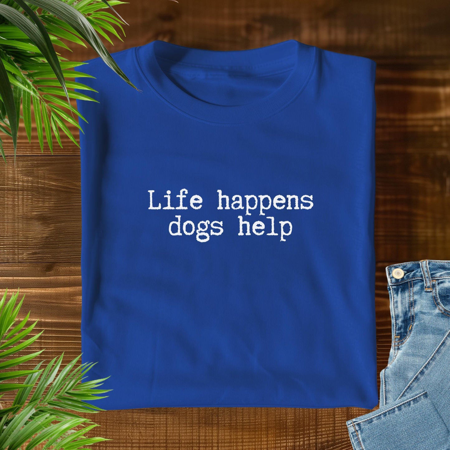 Life Happens Dogs Help T-Shirt V1