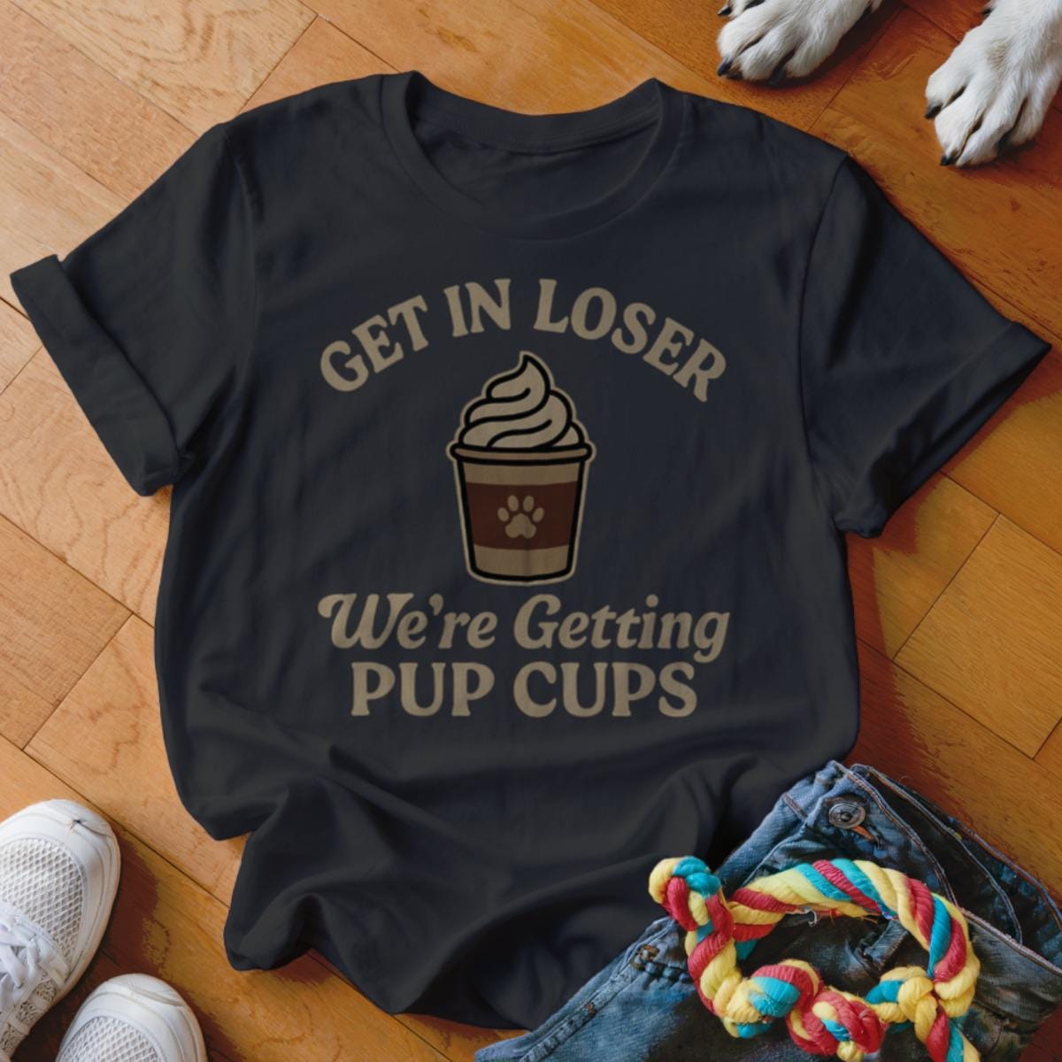 Get In Loser We're Getting Pup Cups T-Shirt