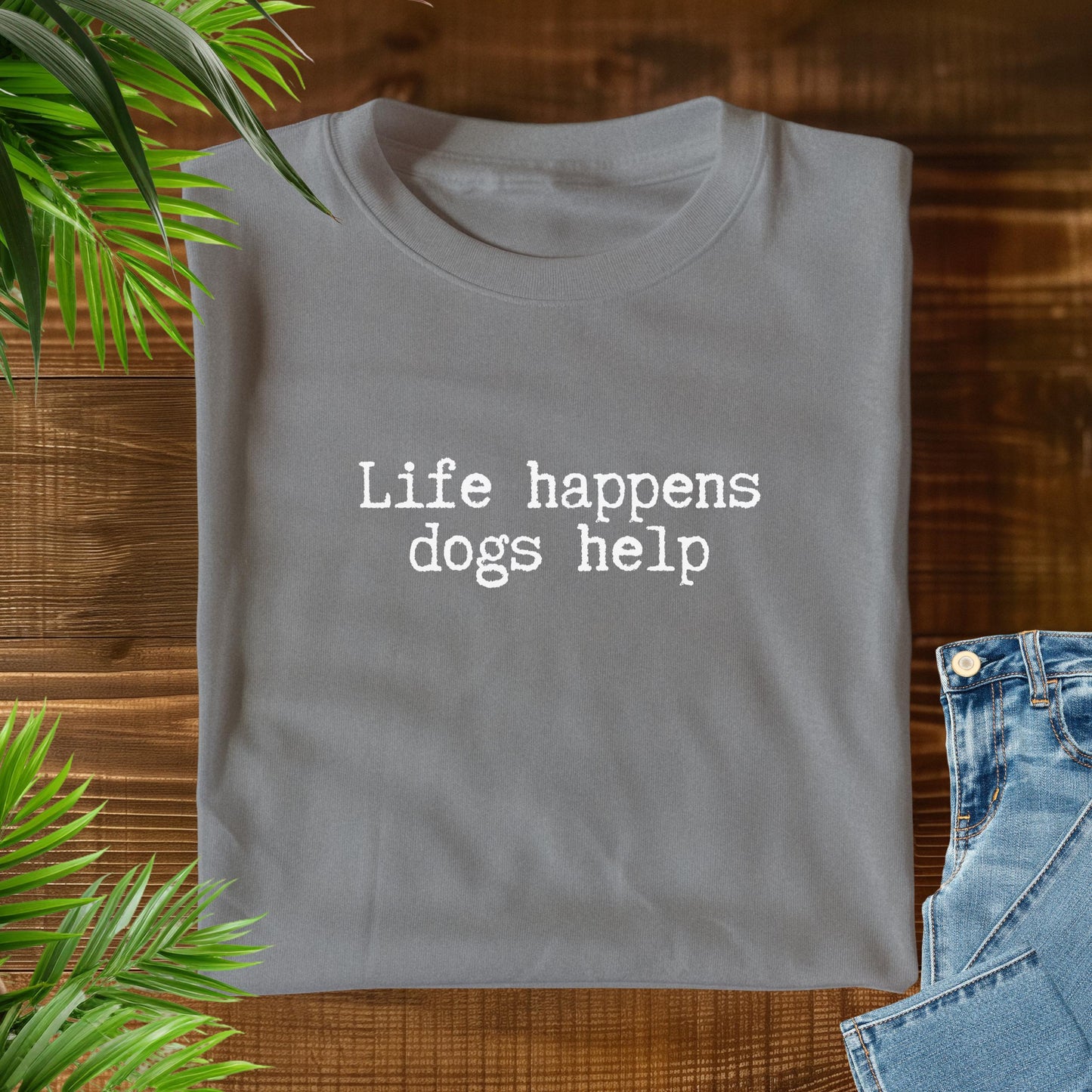 Life Happens Dogs Help T-Shirt V1