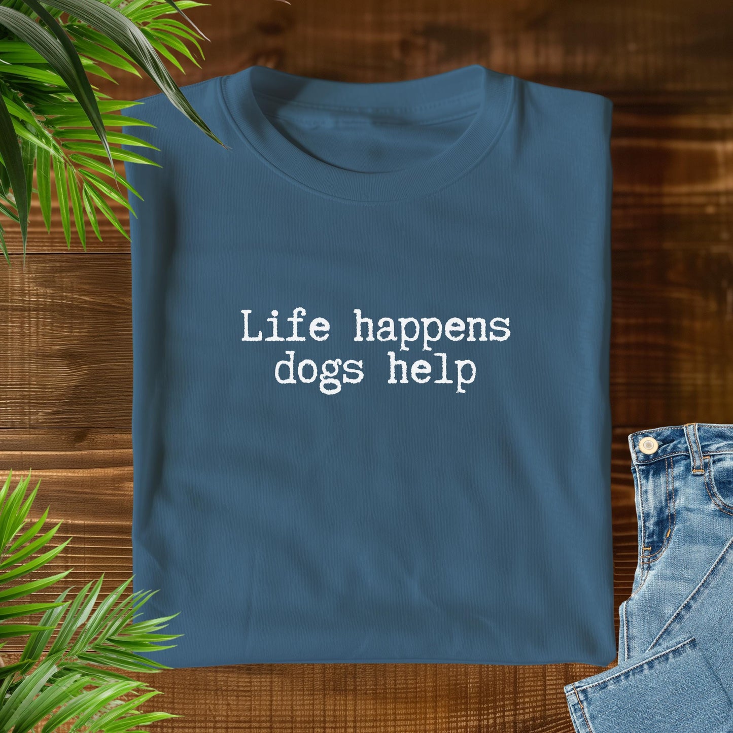 Life Happens Dogs Help T-Shirt V1