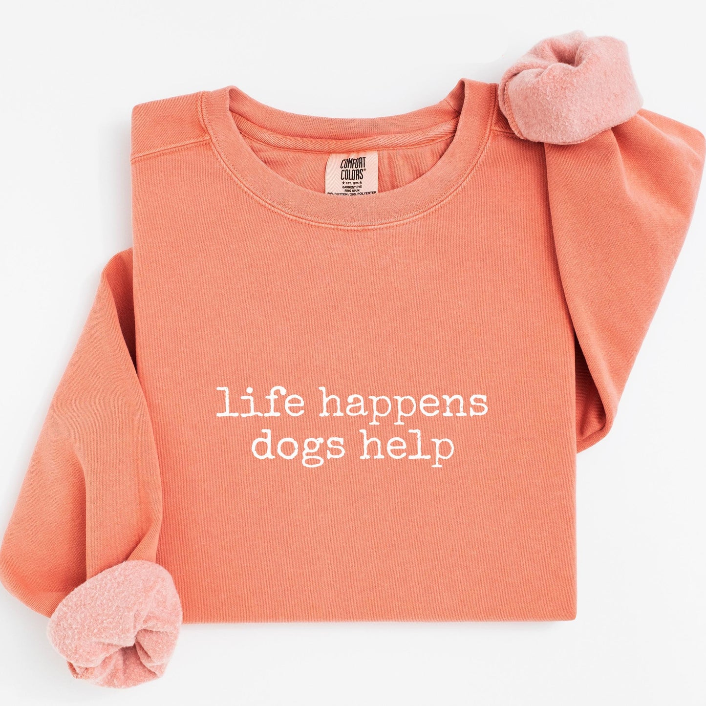 Life Happens Dogs Help Sweatshirt V8