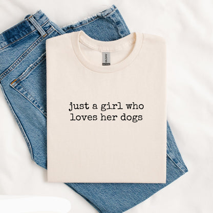 Just A Girl Who Loves Her Dogs Tee