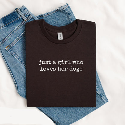 Just A Girl Who Loves Her Dogs Tee