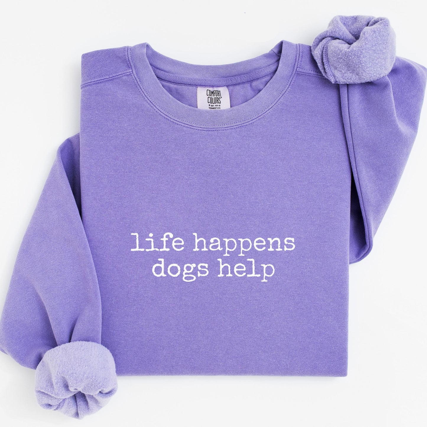 Life Happens Dogs Help Sweatshirt V8