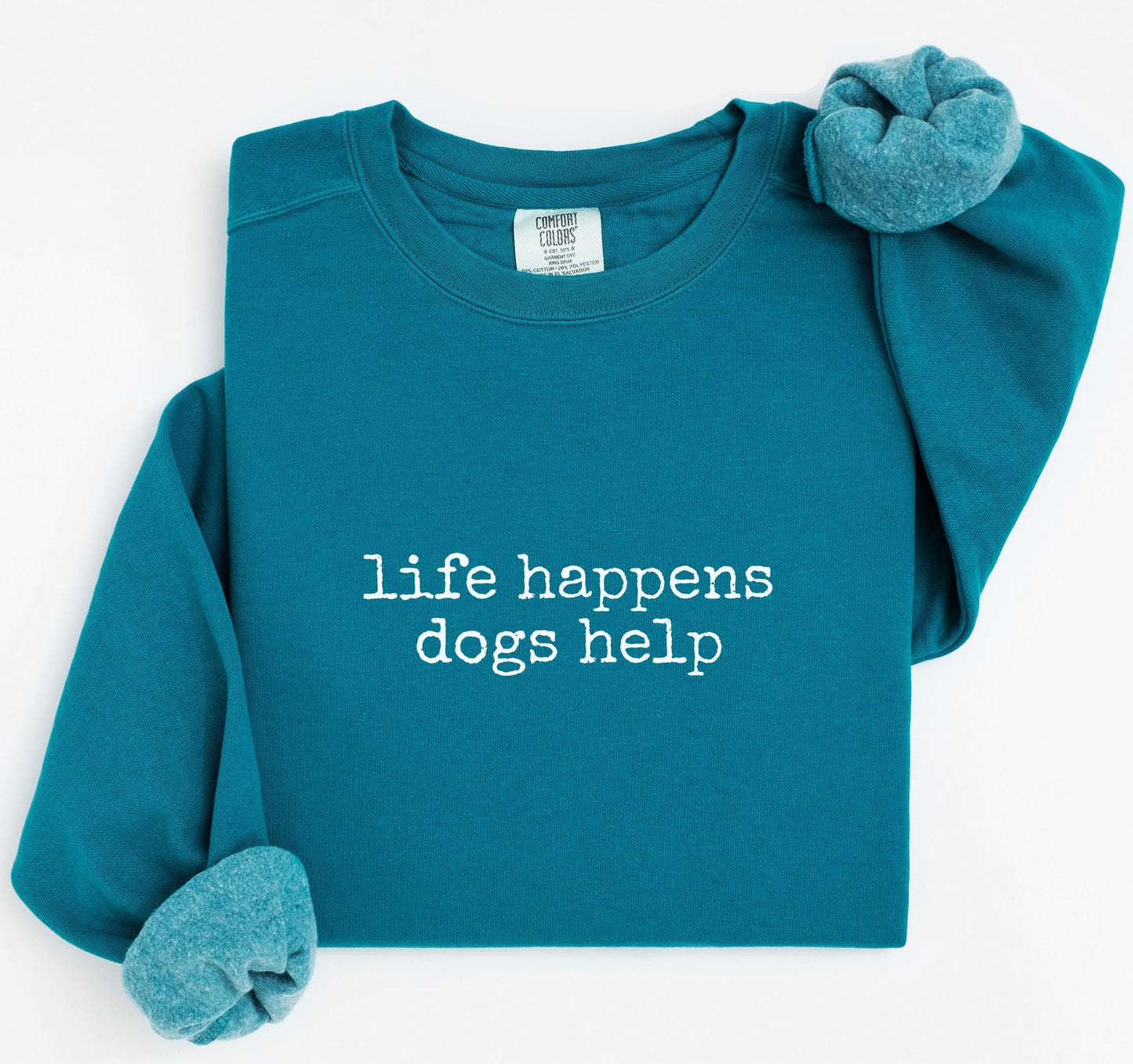 Life Happens Dogs Help Sweatshirt V8