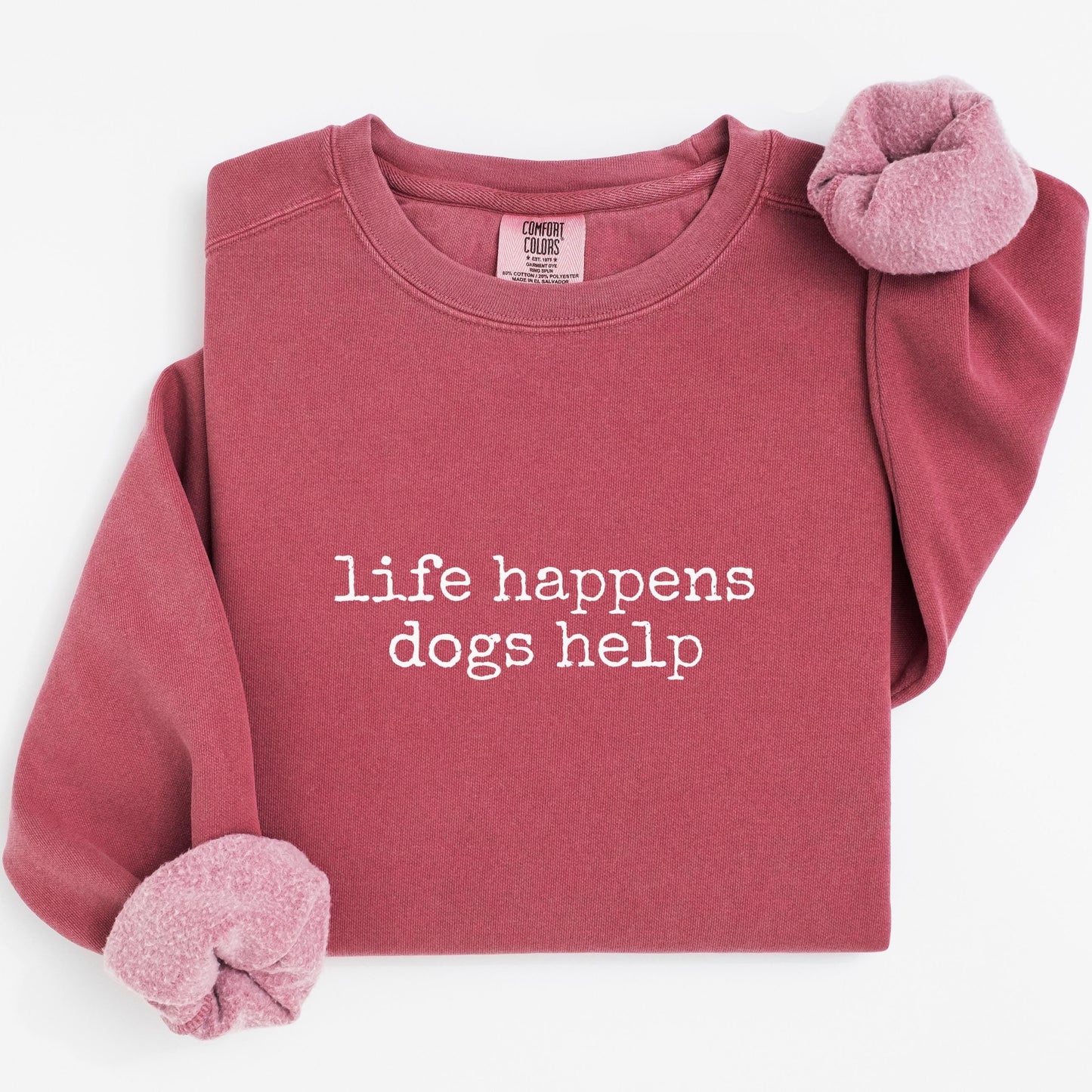 Life Happens Dogs Help Sweatshirt V8
