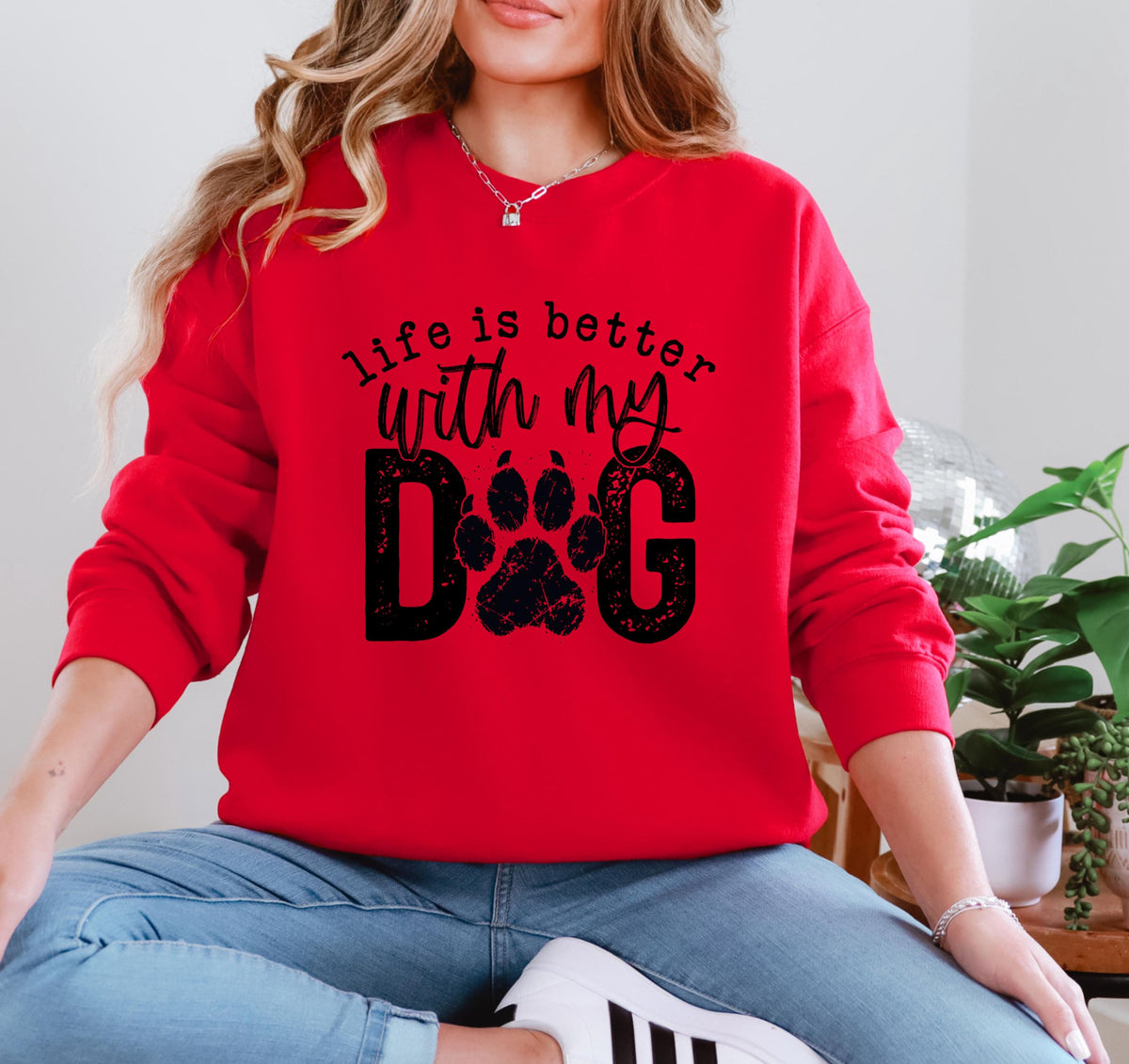 Life Is Better With My Dog Sweatshirt