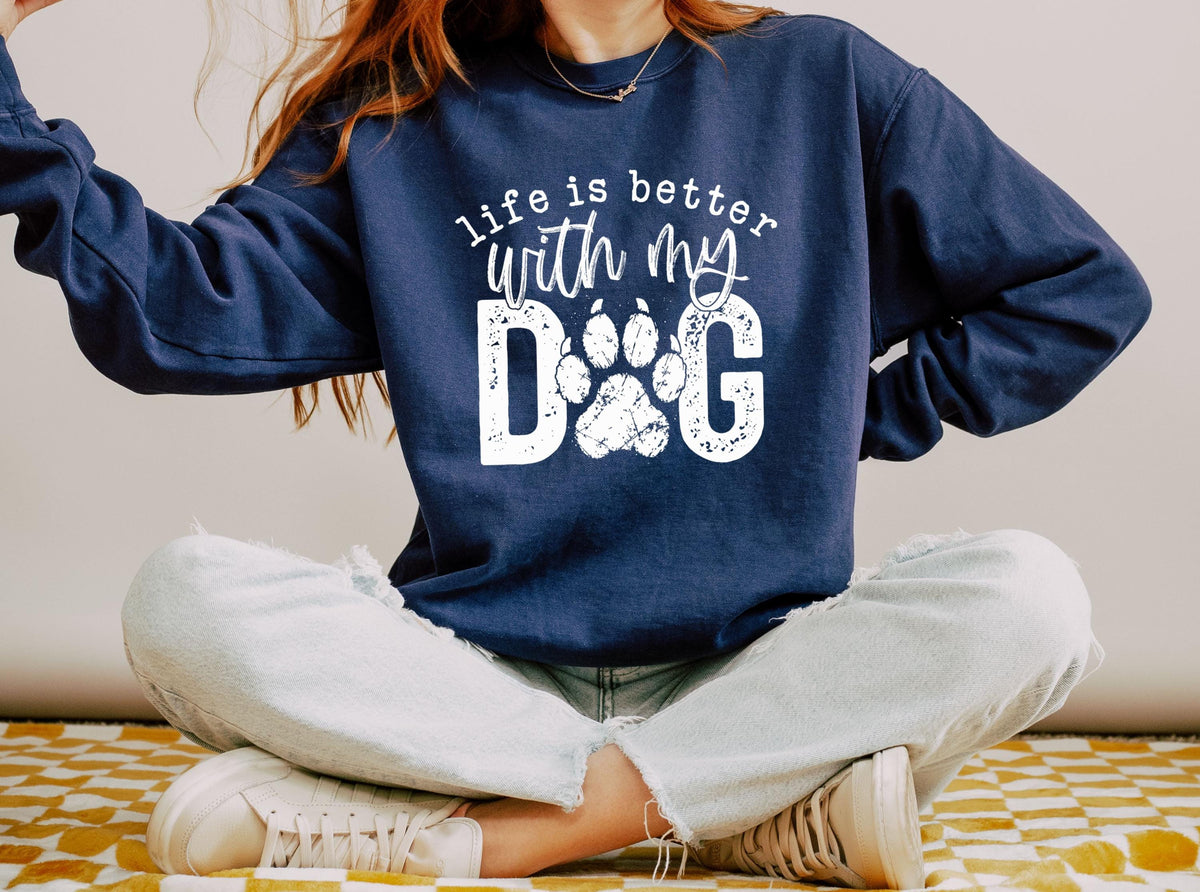 Life Is Better With My Dog Sweatshirt