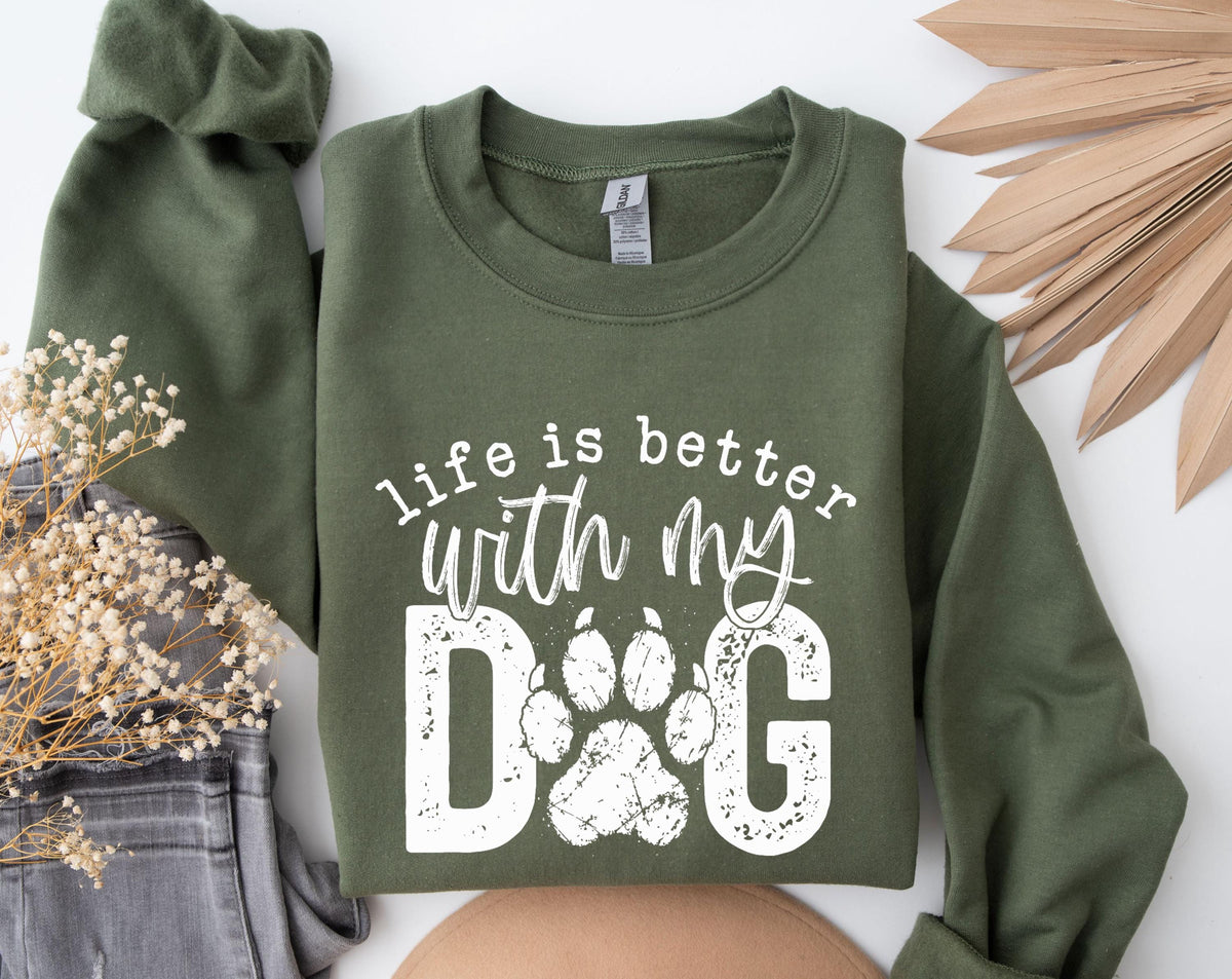 Life Is Better With My Dog Sweatshirt