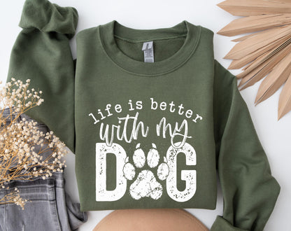 Life Is Better With My Dog Sweatshirt