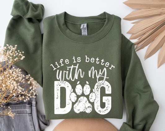 Life Is Better With My Dog Sweatshirt