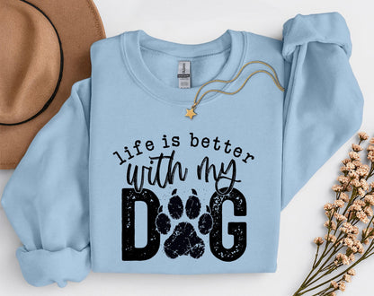 Life Is Better With My Dog Sweatshirt