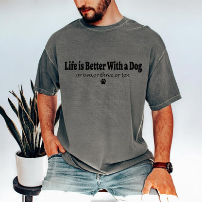 Life Is Better With My Dog Shirt