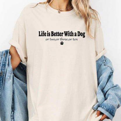 Life Is Better With My Dog Shirt