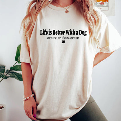 Life Is Better With My Dog Shirt