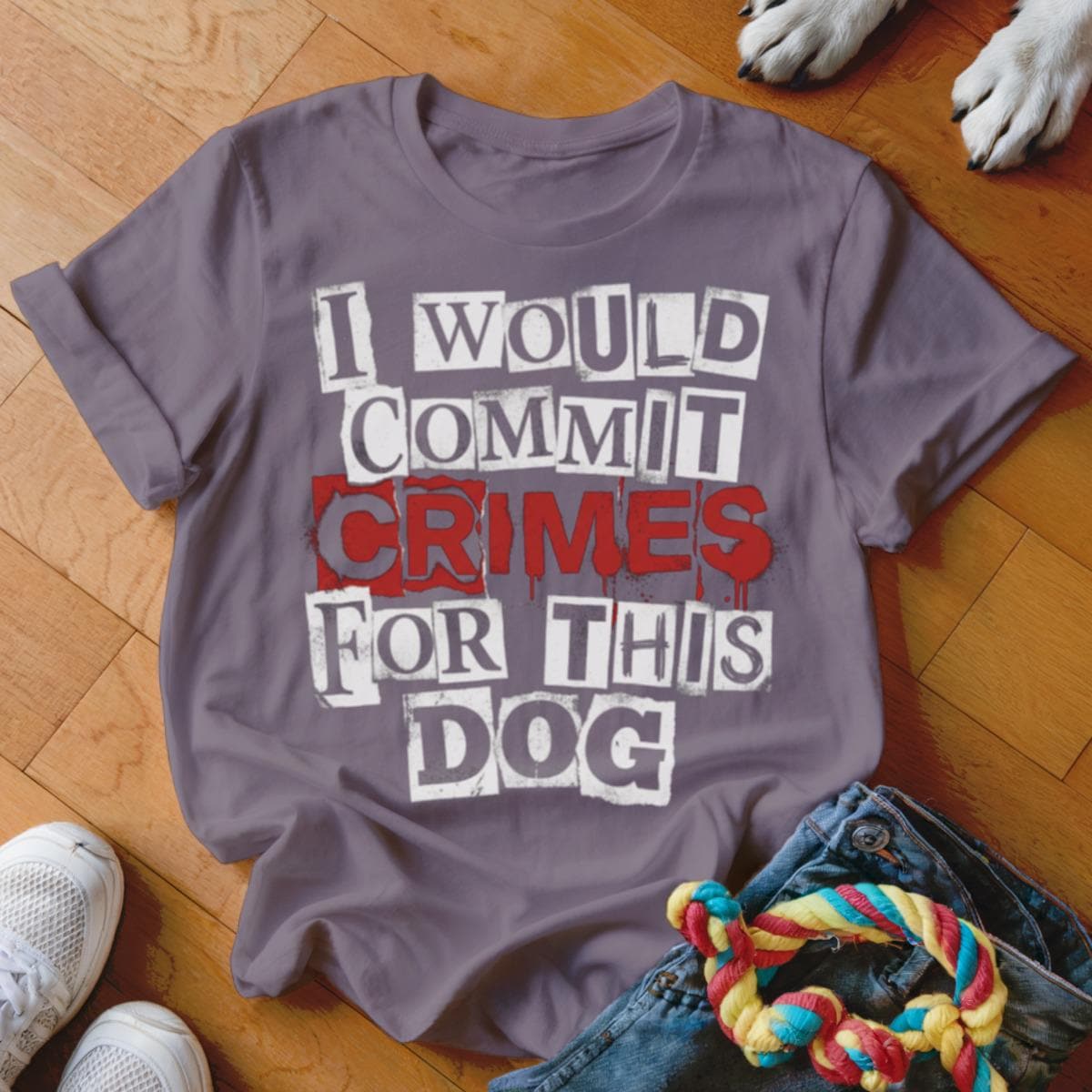 I Would Commit Crimes For This Dog T Shirt