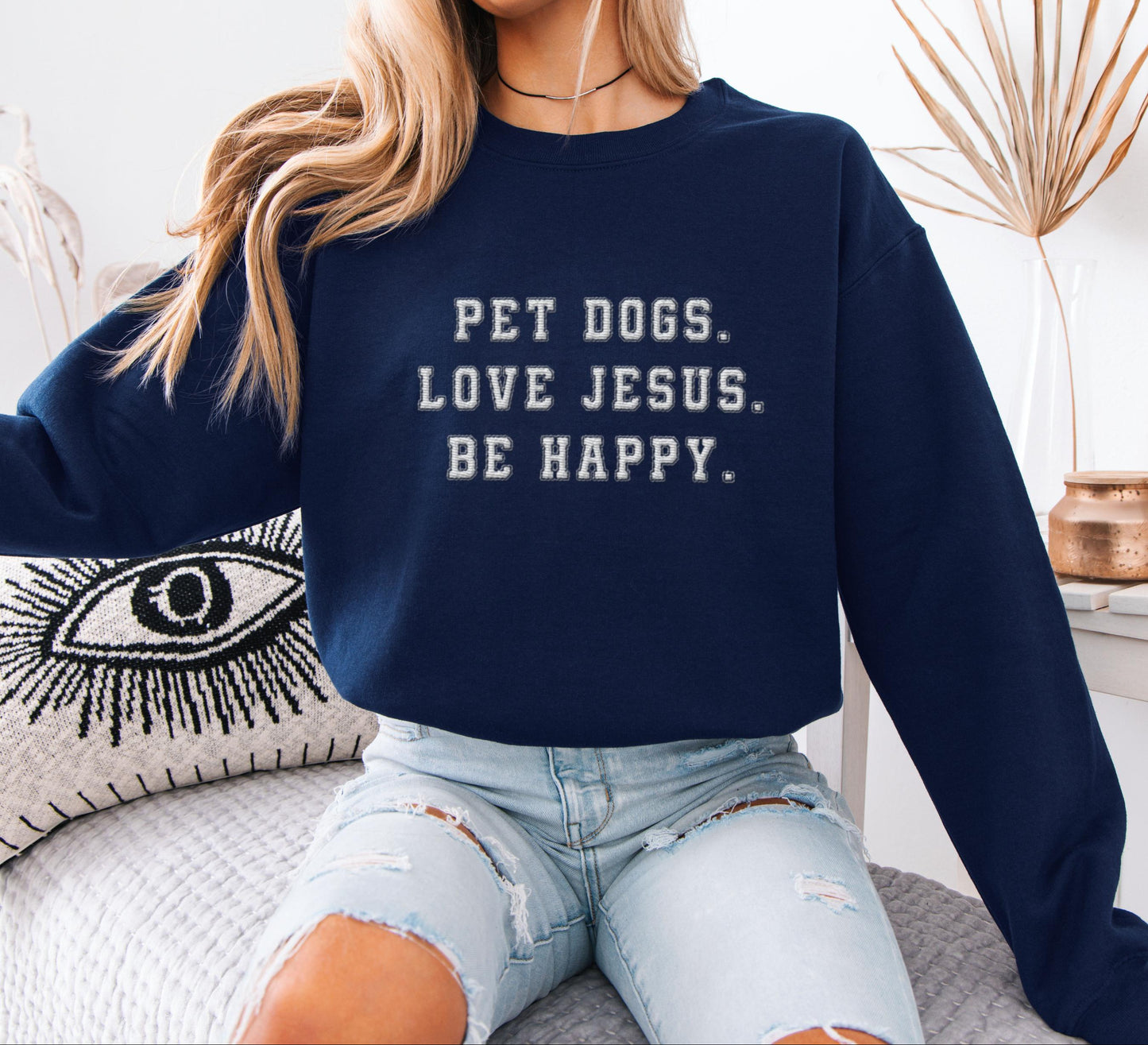 Pet Dog Love Jesus Be Happy Sweatshirt
