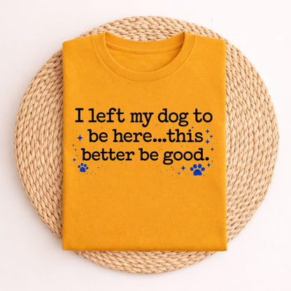 I Left My Dog Tee