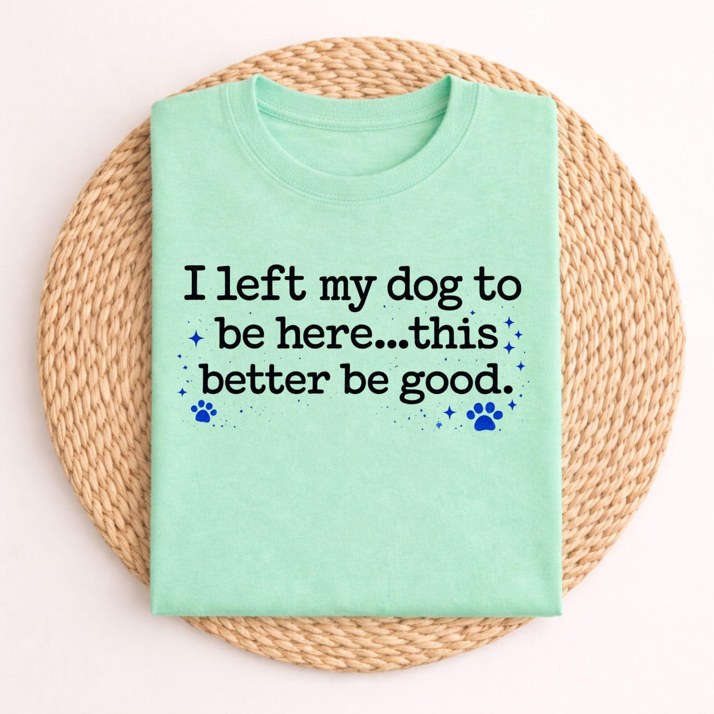 I Left My Dog Tee