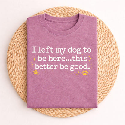 I Left My Dog Tee