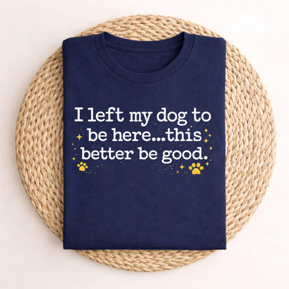 I Left My Dog Tee