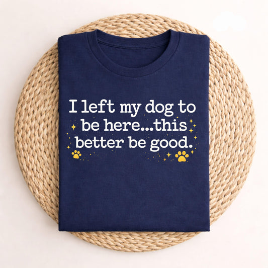 I Left My Dog Tee