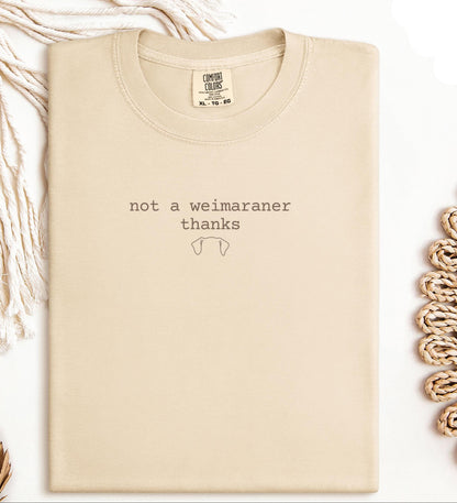 Not a Weimaraner Thanks Tee