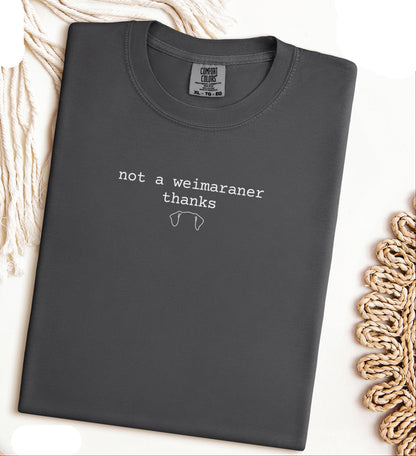 Not a Weimaraner Thanks Tee