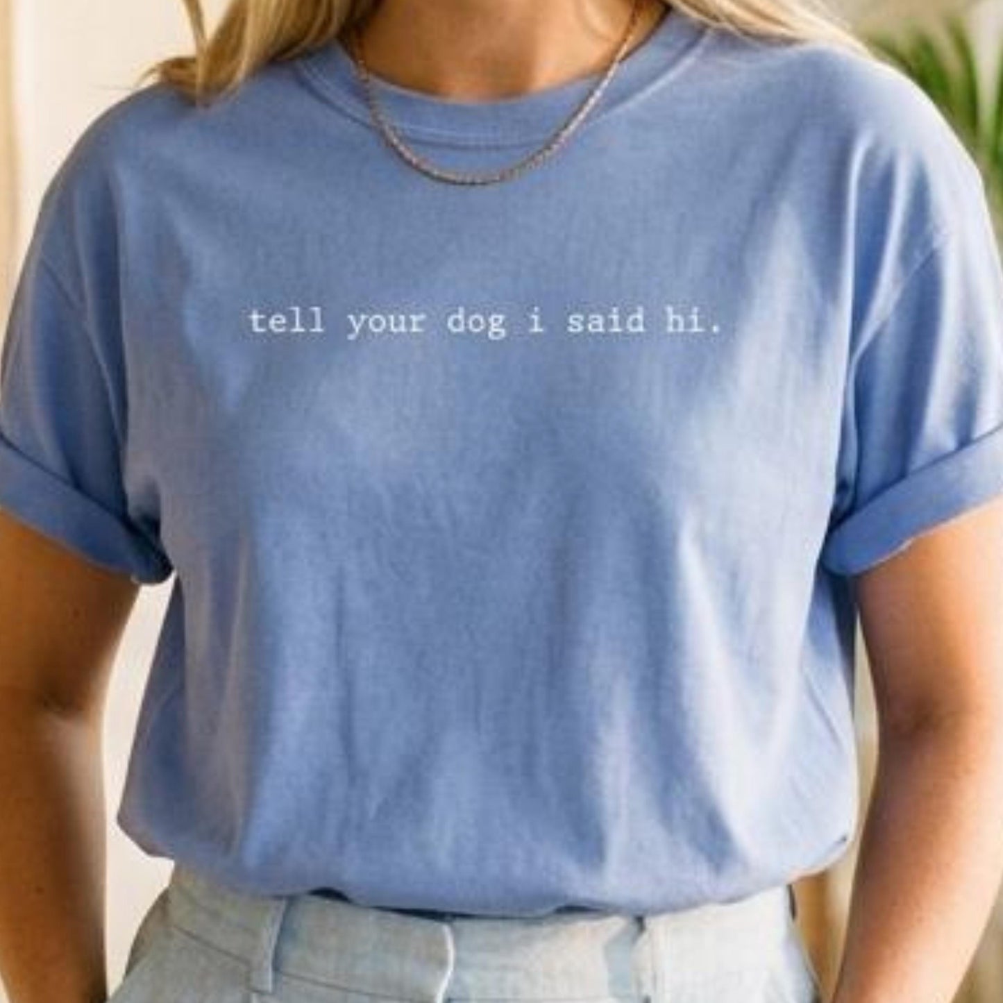 Tell Your Dog I Said Hi T-Shirt V3