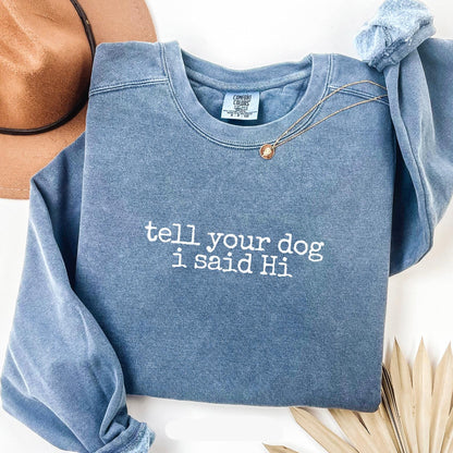 Tell Your Dog I Said Hi Sweatshirt 3