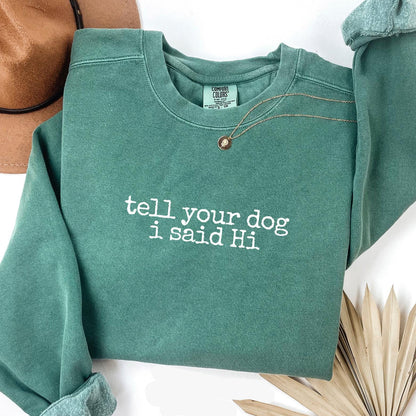 Tell Your Dog I Said Hi Sweatshirt 3