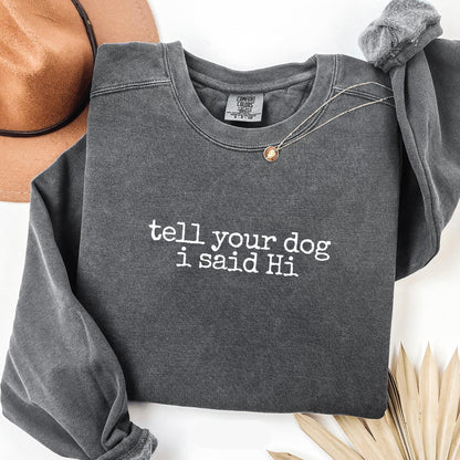 Tell Your Dog I Said Hi Sweatshirt 3