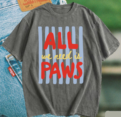 All We Need Is Paws Tee