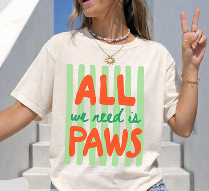 All We Need Is Paws Tee