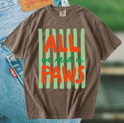 All We Need Is Paws Tee