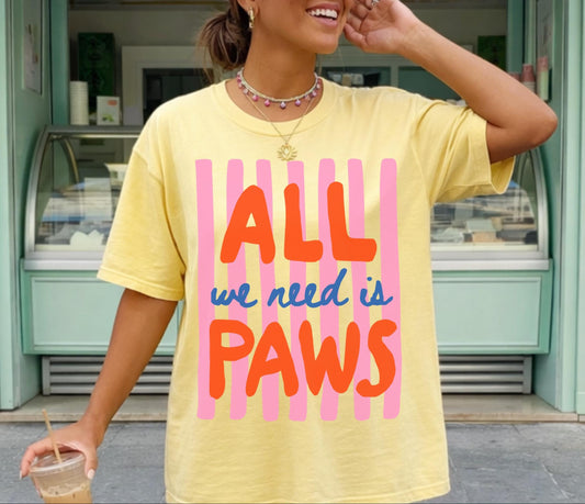 All We Need Is Paws Tee