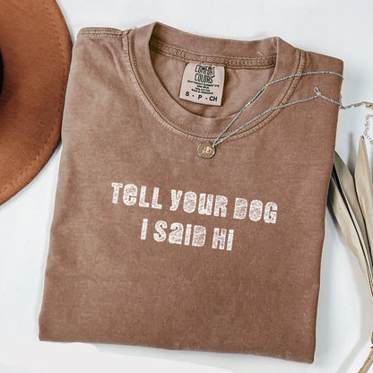 Tell Your Dog I Say Hi T-Shirt V5