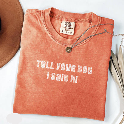 Tell Your Dog I Say Hi T-Shirt V5