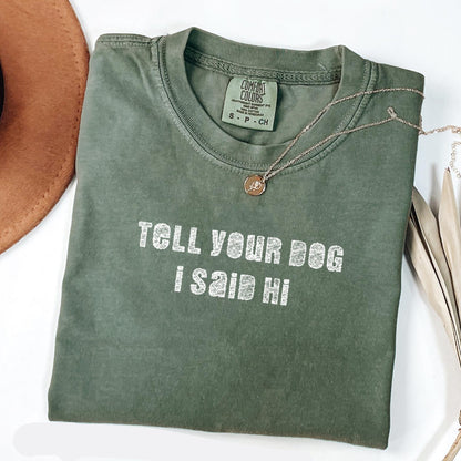 Tell Your Dog I Say Hi T-Shirt V5