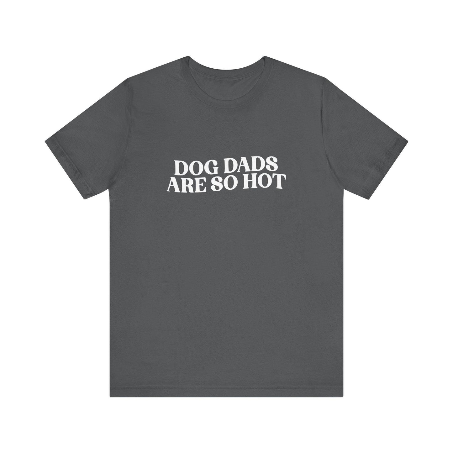 Dog Dads Are So Hot T-Shirt