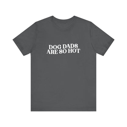 Dog Dads Are So Hot T-Shirt