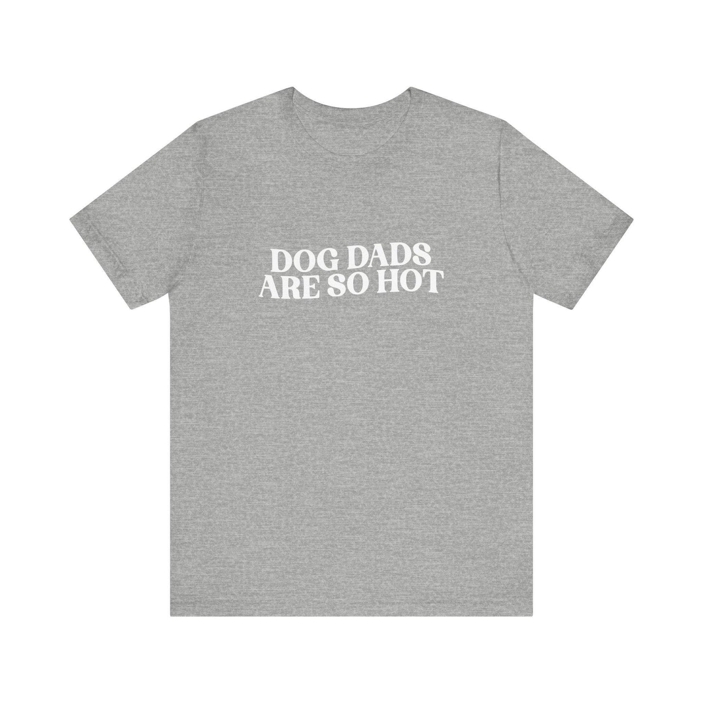 Dog Dads Are So Hot T-Shirt