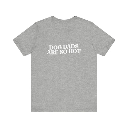 Dog Dads Are So Hot T-Shirt
